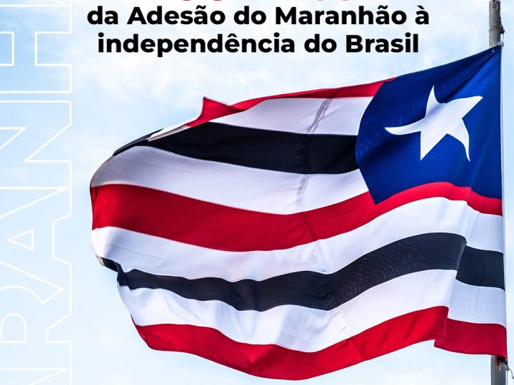 198 anos da Adesão do Maranhão à Independência”, em comemoração ao reconhecimento do Estado à Independência do Brasil